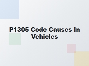 P1305 Code Causes in Vehicles